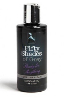 Лубрикант на водной основе Ready for Anything Aqua Lubricant - 100 мл., Fifty Shades of Grey